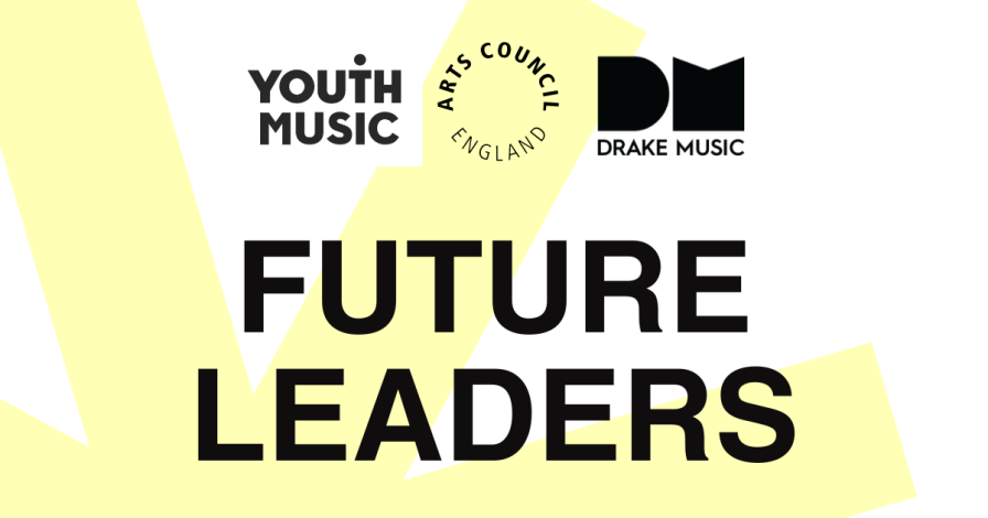 An graphic for Future Leaders. Logos for Youth Music, Arts Council England and Drake Music in top center of image, with a yellow sun in the background.