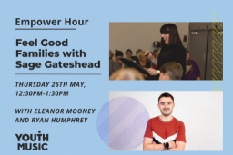Feel Good Families with Sage Gateshead (Empower Hour) - Free, online, open to all