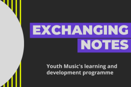 Exchanging Notes - Youth Music's 2024 Learning & Development Programme