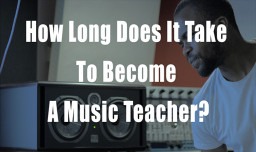 How Long Does It Take To Become A Music Teacher