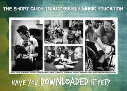 The Short Guide to Accessible Music Education (NEW resource)