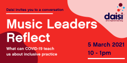 Music Leaders Reflect  - What COVID -19 can teach us about inclusive practice, you are invited to join them in conversation.