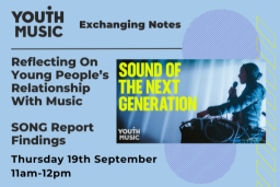 Exchanging Notes: Reflecting on Young People's Relationship with Music - SONG Report Findings