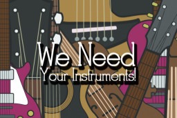 We Need Your Instruments! 